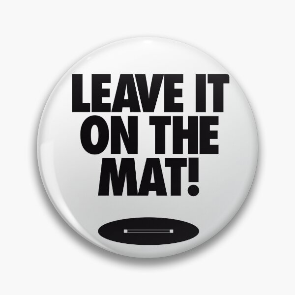 Item preview, Leave it on the Mat designed and sold by AirborneArtist.