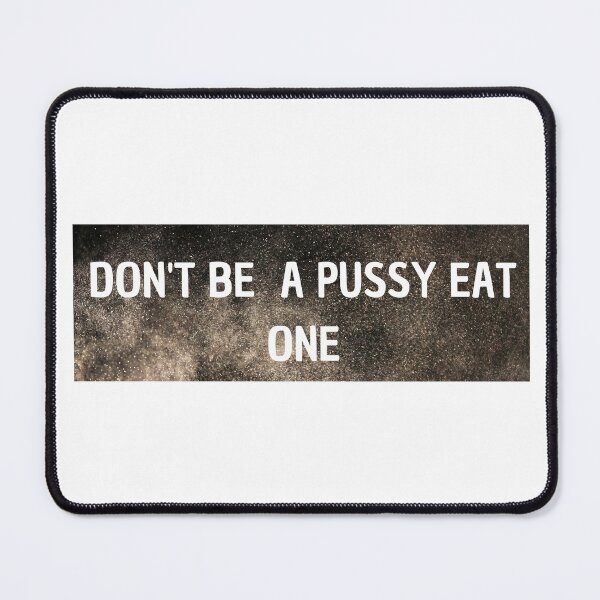 Item preview, DON'T BE A PUSSY EAT ONE designed and sold by thewiki lock.