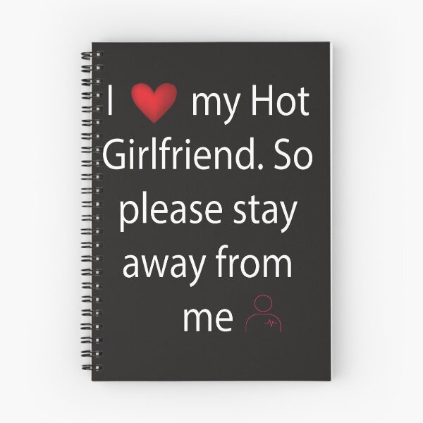 Item preview, I love my hot Girlfriend. So please stay away from me | Hot Girlfriend | Loyal BF designed and sold by Crafty-Hawk.