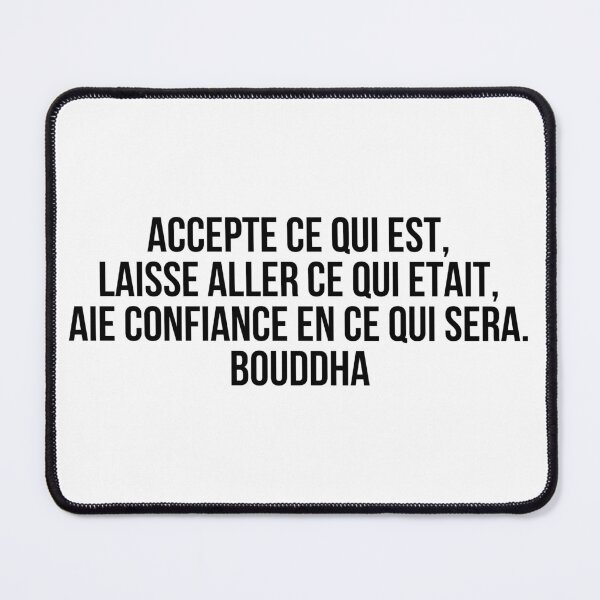Item preview, Accepte ce qui est, laisse aller ce qui était, aie confiance en ce qui sera. Bouddha designed and sold by LiteraryQuotes.