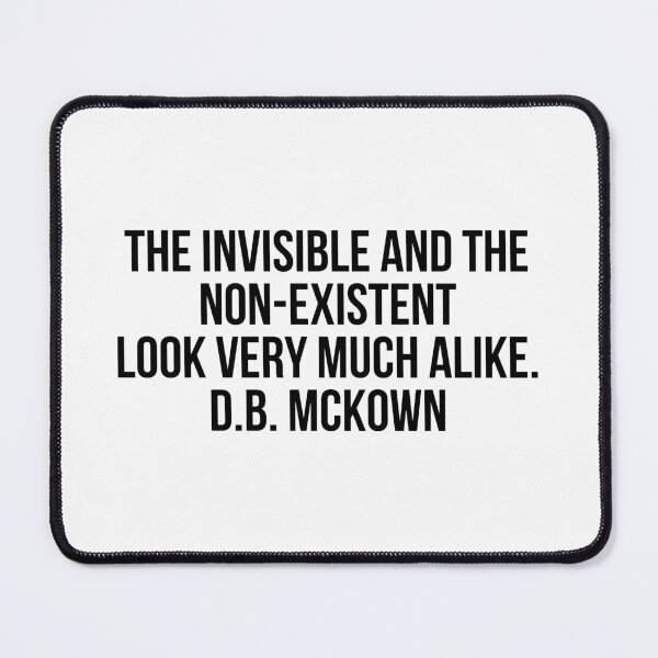 Item preview, The invisible and the non-existent look very much alike. D.B. McKown designed and sold by LiteraryQuotes.