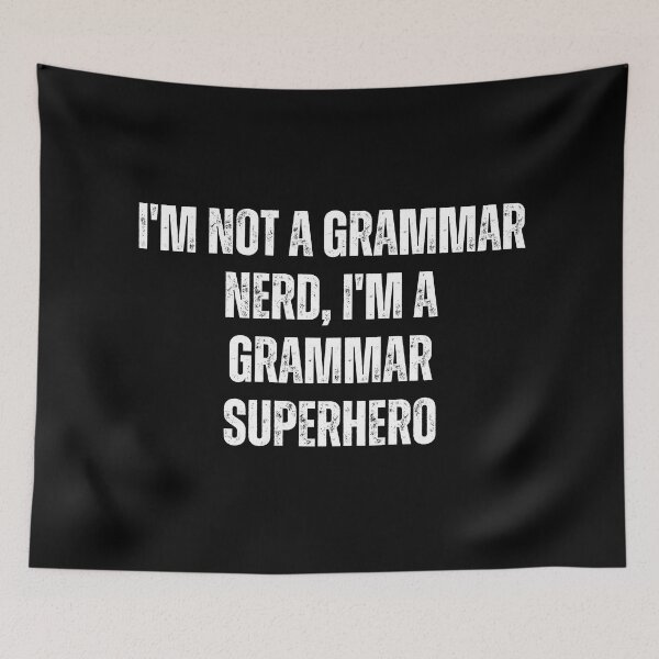 Item preview, I'm not a grammar nerd, I'm a grammar superhero designed and sold by The Love Quill.