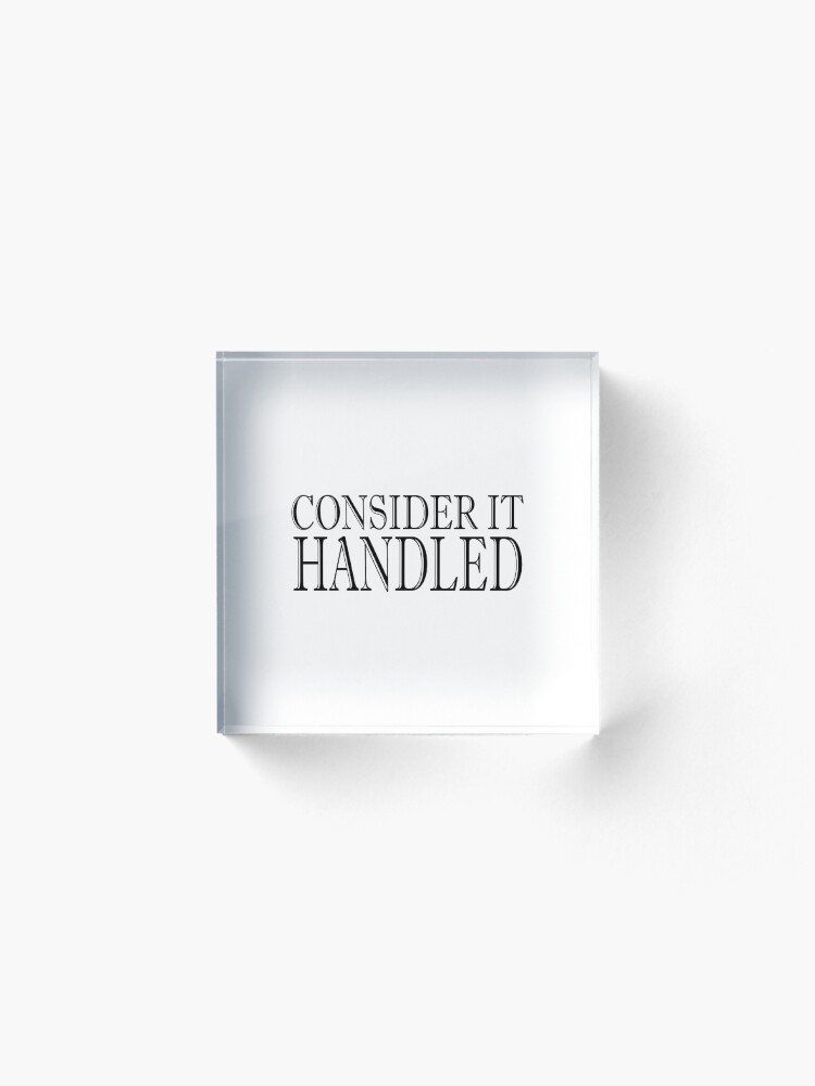 Alternate view of Consider It Handeled Acrylic Block
