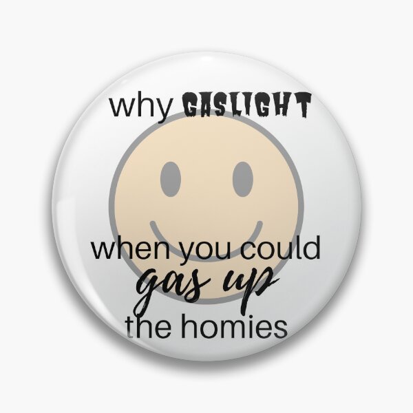 Item preview, why gas light when homies designed and sold by HylandHaberdashery.
