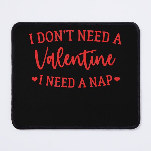 Item preview, I Don't Need A Valentine, I Need a Nap - Funny women designed and sold by Amineharoni.