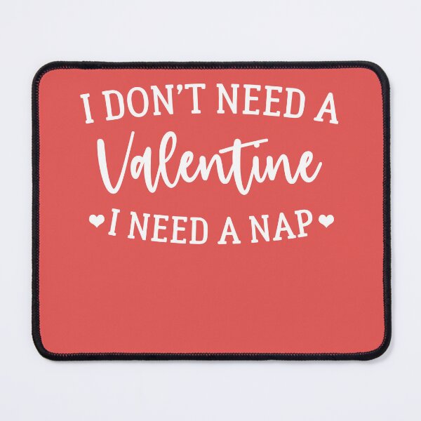 Item preview, I Don't Need A Valentine, I Need a Nap - Funny women designed and sold by Amineharoni.