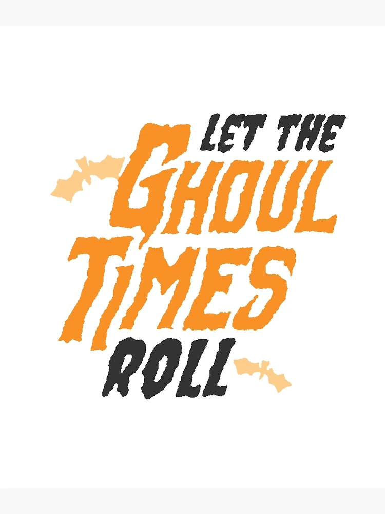 Let the Ghoul times roll!