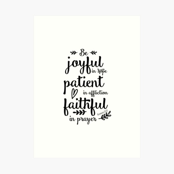 Be joyful in Hope, Romans 12:12 Art Print