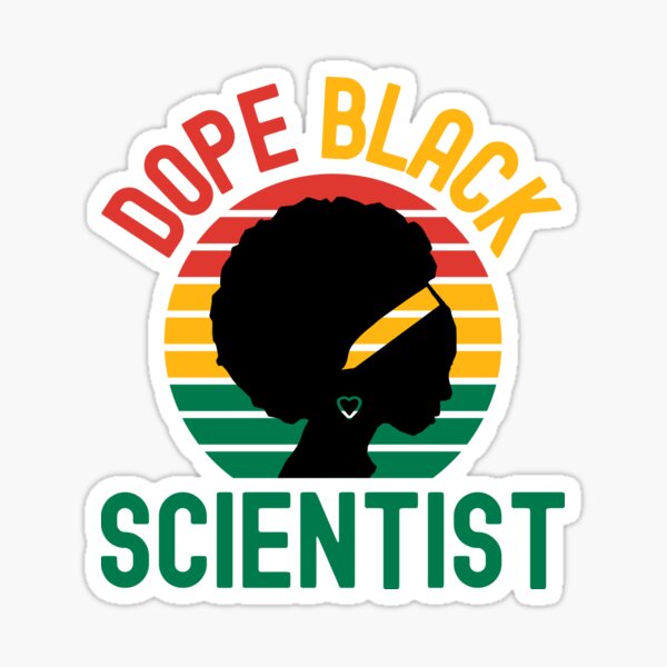 "Dope Black Scientist Melanated Scientist, Dope Black Teacher, Black