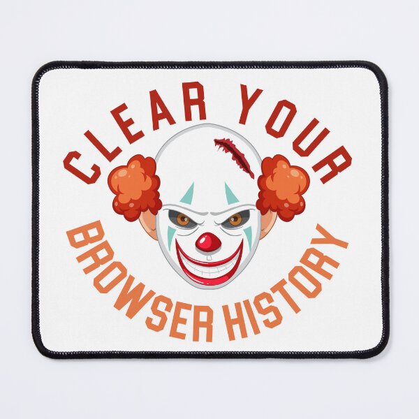 Item preview, Clear Browser History Computer Nerd Clown Humor Clear Your Internet Browsing History designed and sold by Fun-T-Shirts.