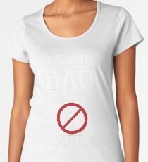 I am a Dad against Vaping Women's Premium T-Shirt