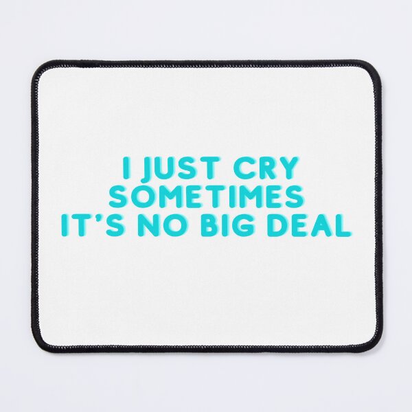 Item preview, I just cry sometimes its no big deal designed and sold by Jordananne11.