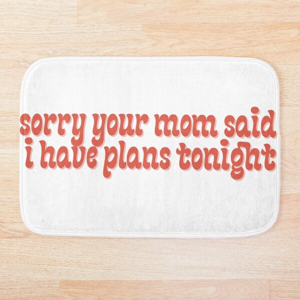 Item preview, Sorry Your Mom Said I Have Plans designed and sold by Pink Ribbon.