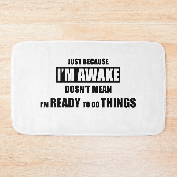 Item preview, Just Because I'm Awake Doesn't Mean I'm Ready To Do Things designed and sold by KHALED DESIGN.