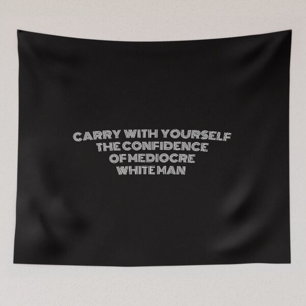 Item preview, Carry Yourself With The Confidence Of A Mediocre White Man designed and sold by hagawi.