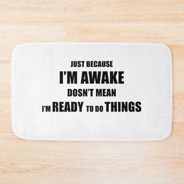 Item preview, Just Because I'm Awake Doesn't Mean I'm Ready To Do Things designed and sold by KHALED DESIGN.