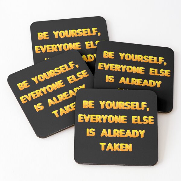Item preview, Be yourself, everyone else is already taken designed and sold by JOY STORE 45.