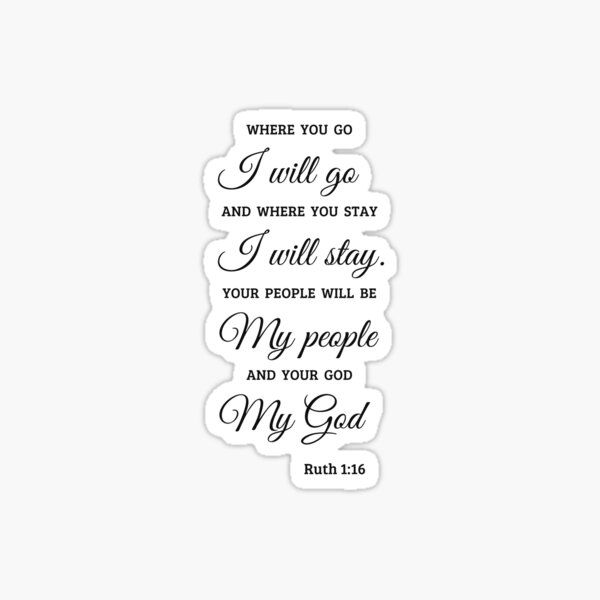 Item preview, Ruth 1:16, Where You Go I Will Go designed and sold by MentDesigns.