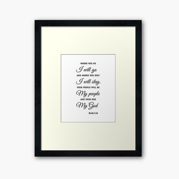 Item preview, Ruth 1:16, Where You Go I Will Go designed and sold by MentDesigns.