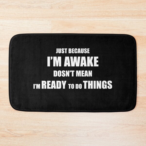 Item preview, Just Because I'm Awake Doesn't Mean I'm Ready To Do Things designed and sold by KHALED DESIGN.