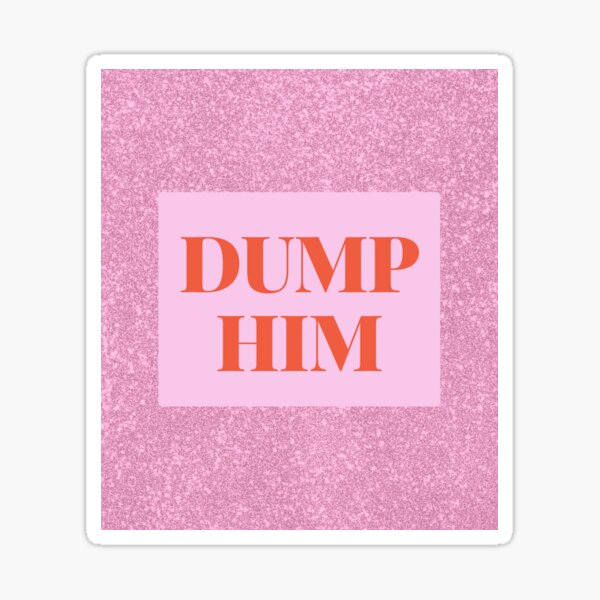 Dump Him - Glitter Sticker for Sale by Femme Pastel Collective