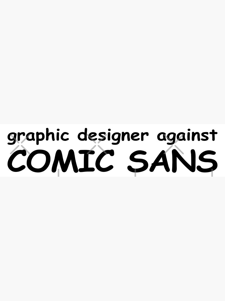 Graphic Designer Against Comic Sans | Art Print