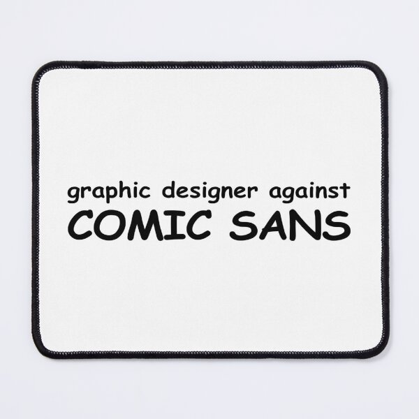 Item preview, Graphic Designer Against Comic Sans designed and sold by snazzyseagull.