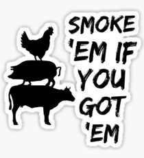 Smoke them if you got them Sticker