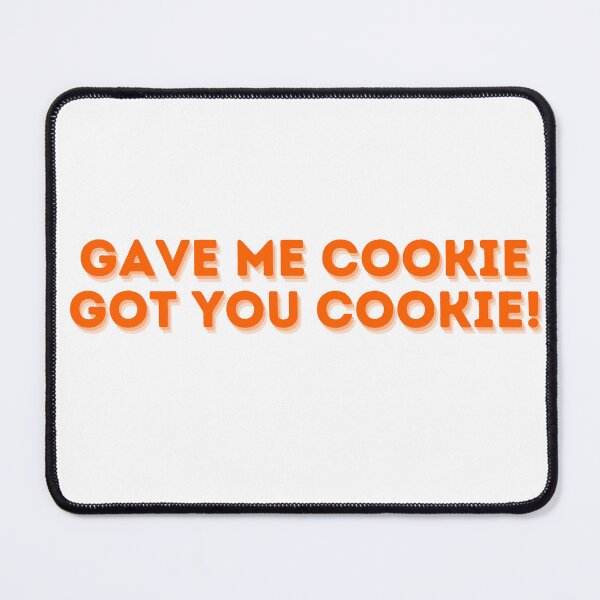 Item preview, Gave me cookie got you cookie new girl designed and sold by Jordananne11.