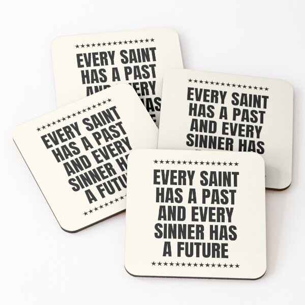 Item preview, Every Saint Has A Past And Every Sinner Has A Future designed and sold by QuotesAreFun.