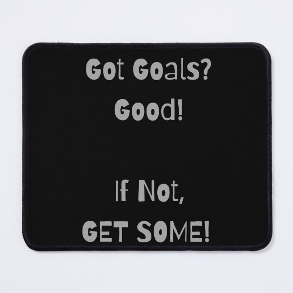 Item preview, Got Goals? Good! If Not, Get Some! designed and sold by ShaunSandhu.