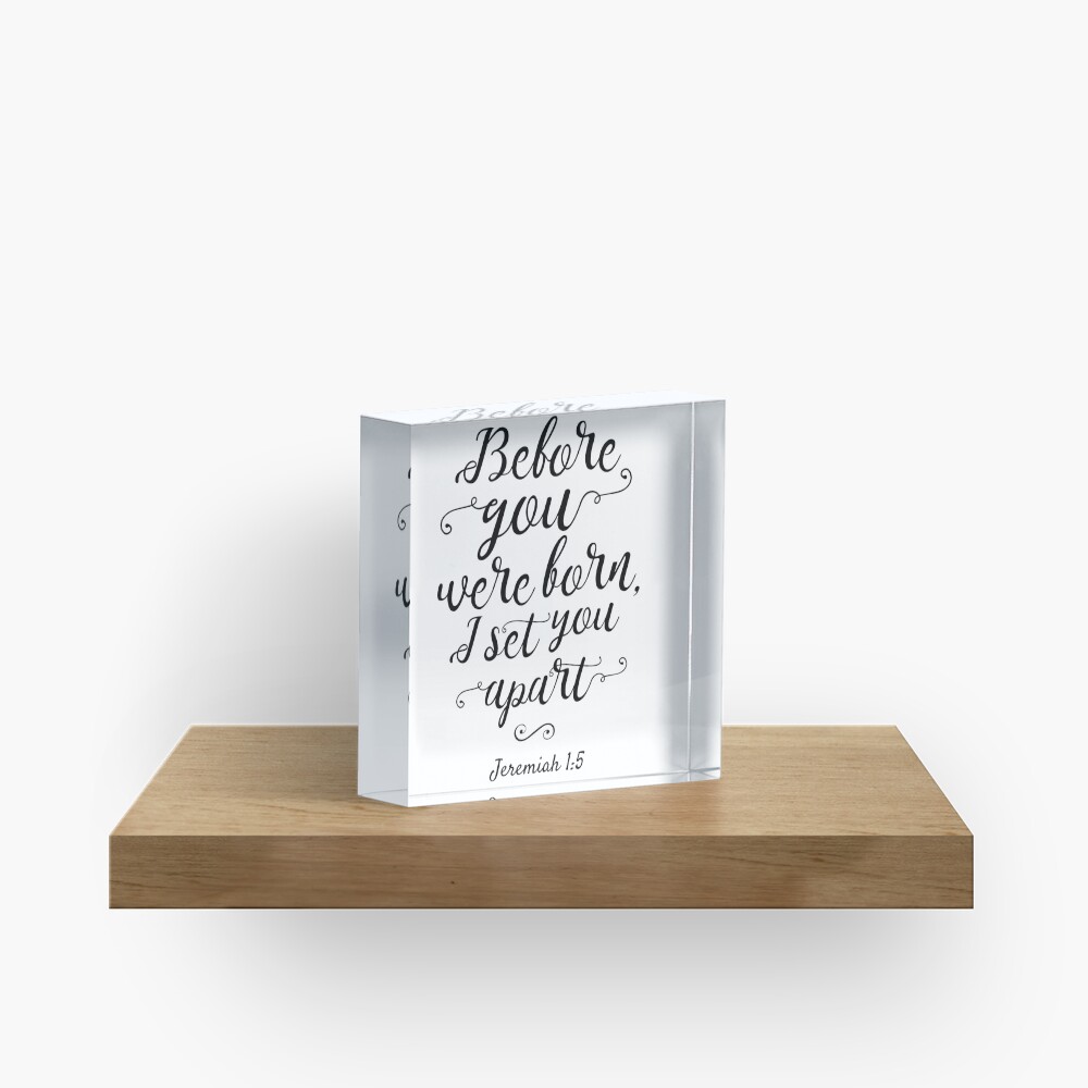 Jeremiah 1:5, Before You Were Born Acrylic Block