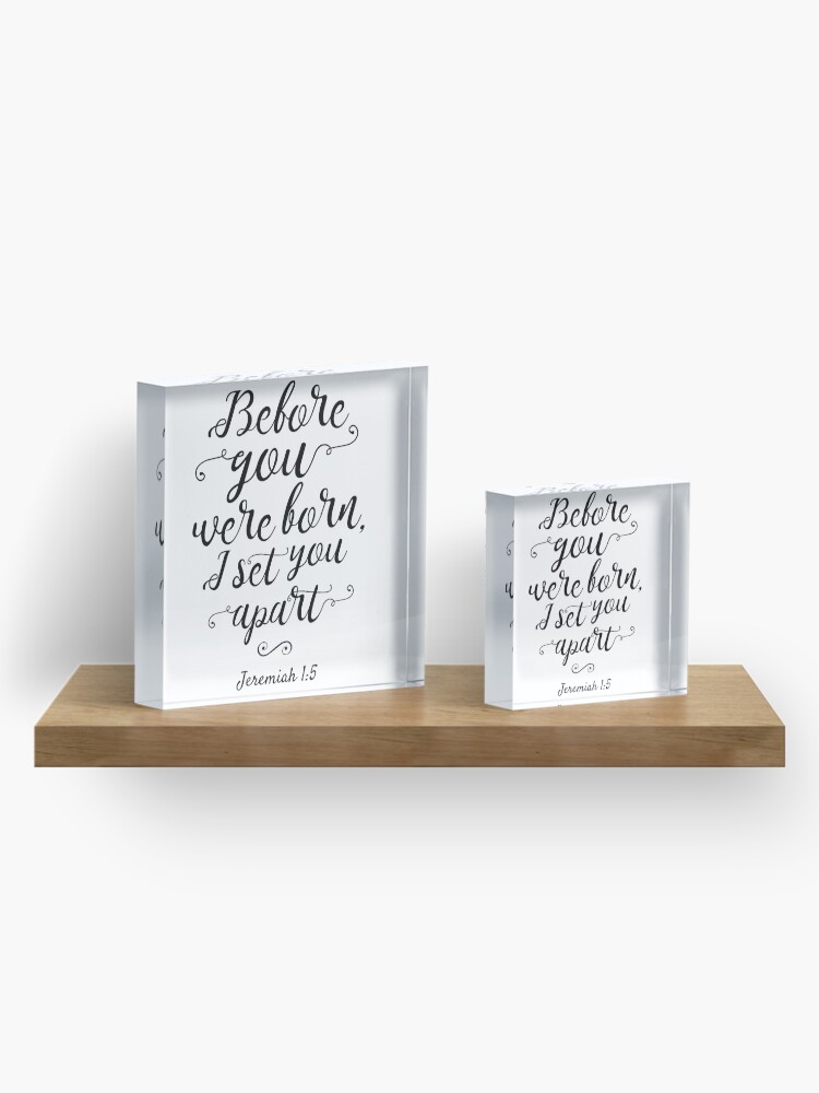 Alternate view of Jeremiah 1:5, Before You Were Born Acrylic Block