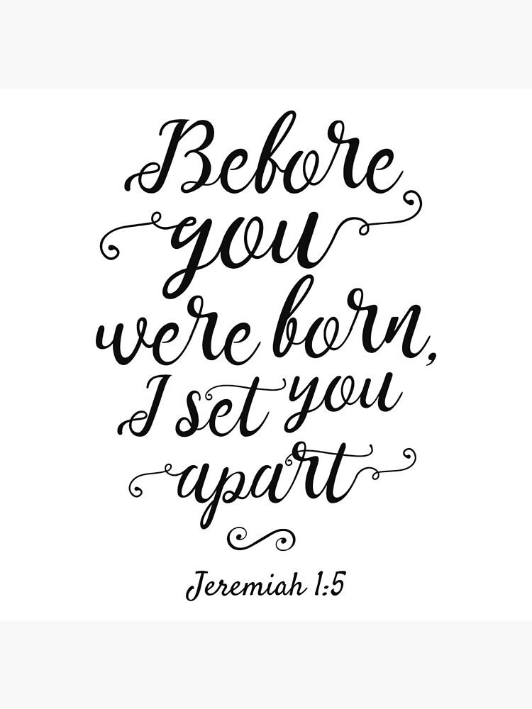 Jeremiah 1:5, Before You Were Born by MentDesigns