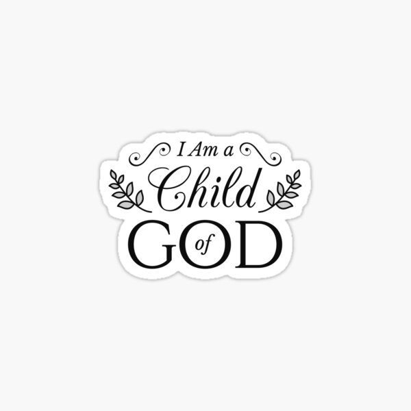 I Am A Child Of God Stickers Redbubble