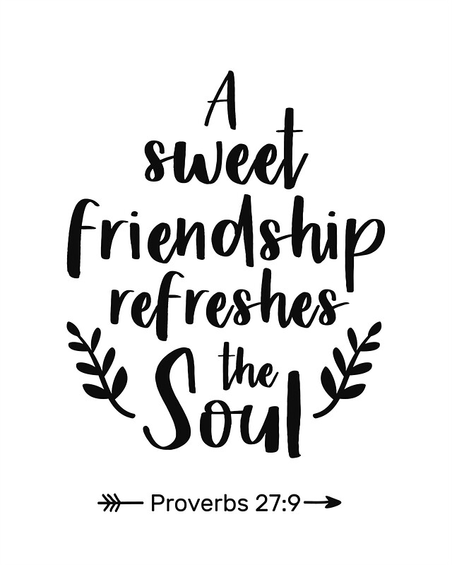 A Sweet Friendship Refreshes The Soul Proverbs 27 9