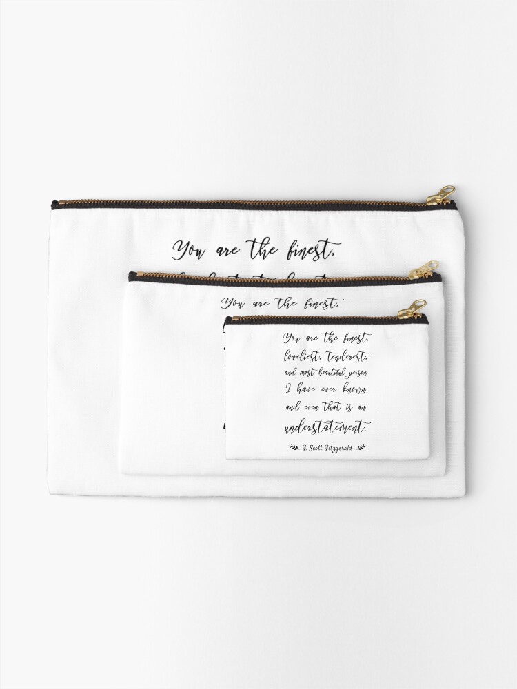 Alternate view of You Are The Finest Loveliest Tenderest And Most Beautiful Zipper Pouch