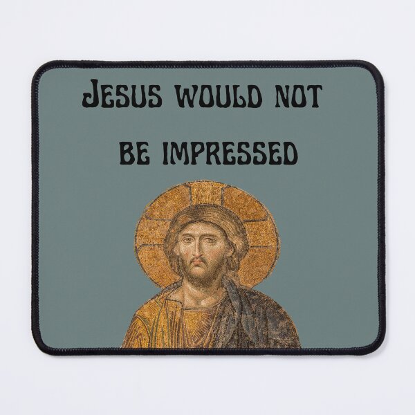 Item preview, Jesus would not be impressed designed and sold by ART3M1S1A.