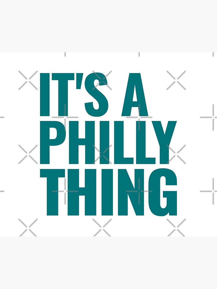 It's A Philly Thing - Its A Philadelphia Thing Fan - Philadelphia Fan It's  A Philly Thing Funny from RedBubble