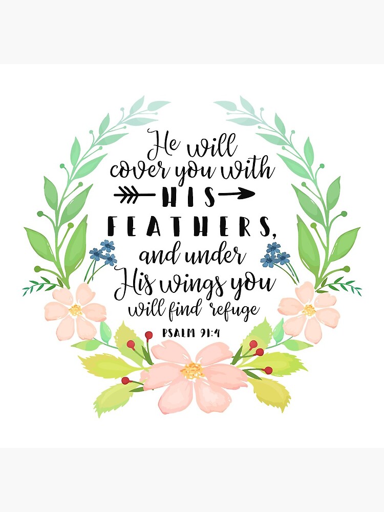 Psalm 91:4, He Will Cover You With His Feathers by MentDesigns
