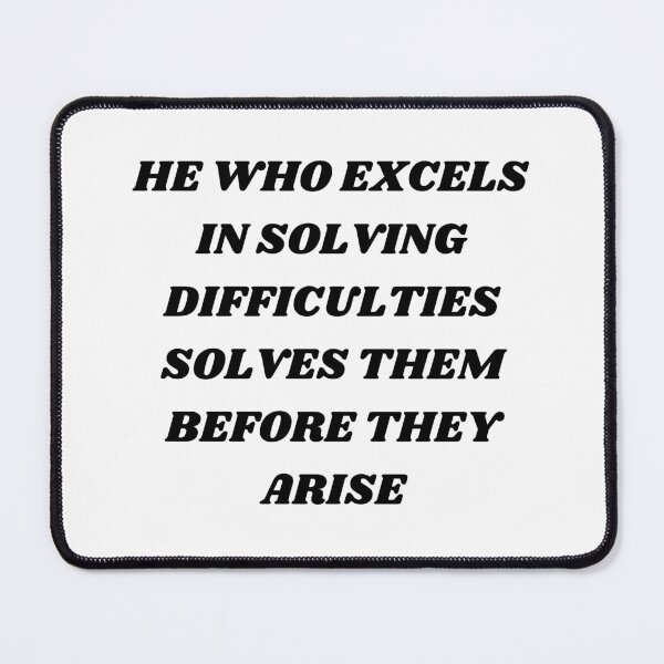 Item preview, He who excels in solving difficulties solves them before they arise designed and sold by Kuitoo.