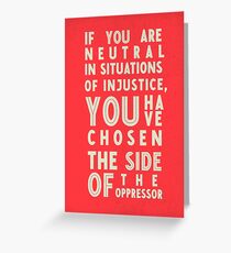 If you are neutral in situations of injustice, you have chosen the side of the oppressor, social right activist Desmond Tutu quote, human rights, anti-apartheid, justice, hero, Greeting Card