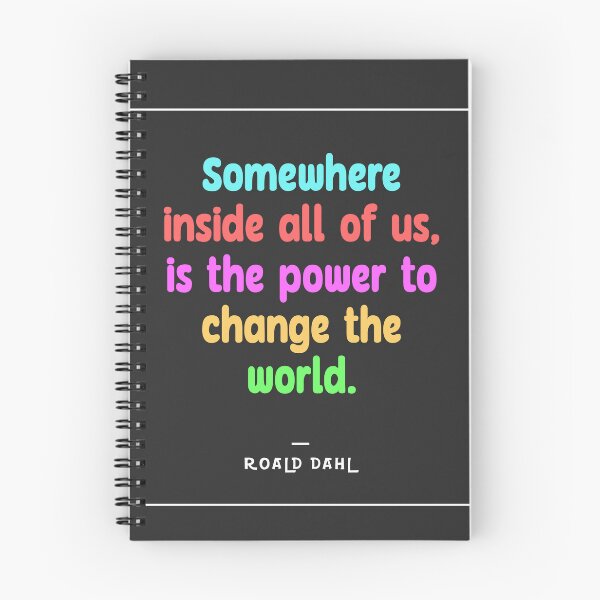 Item preview, Roald Dahl Quote | Somewhere inside all of us, is the power to change the World.| designed and sold by DegenLife.