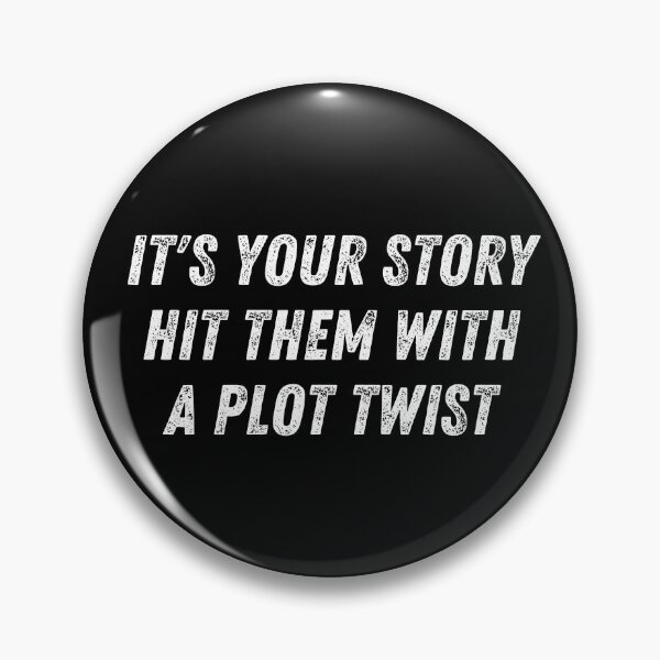 Item preview, it's your story hit them with a plot twist designed and sold by TomorrowQuotes.