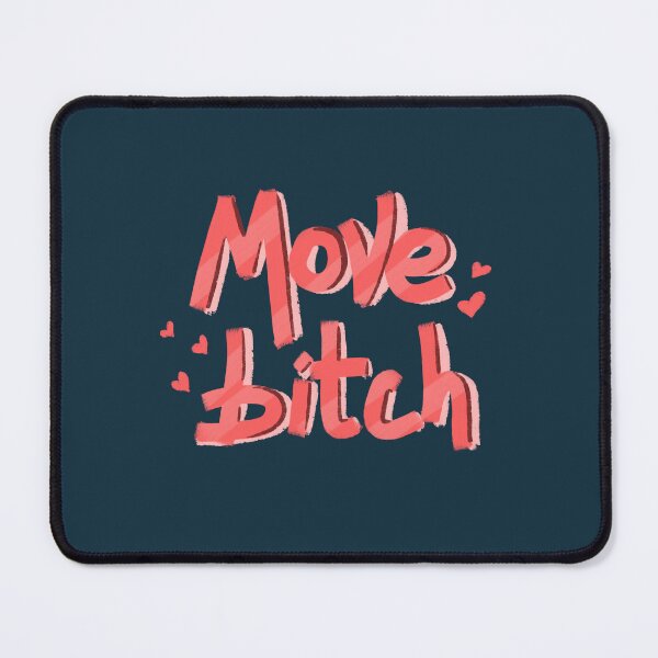 Item preview, Move bitch quote designed and sold by pinkyfish1010.
