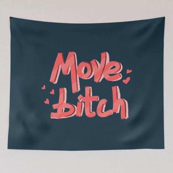 Item preview, Move bitch quote designed and sold by pinkyfish1010.