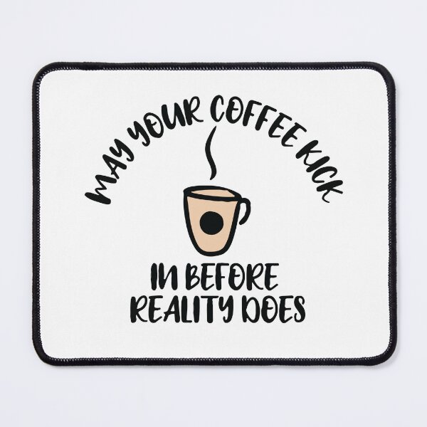 Item preview, May your coffee kick in before reality does designed and sold by Rsagur12.
