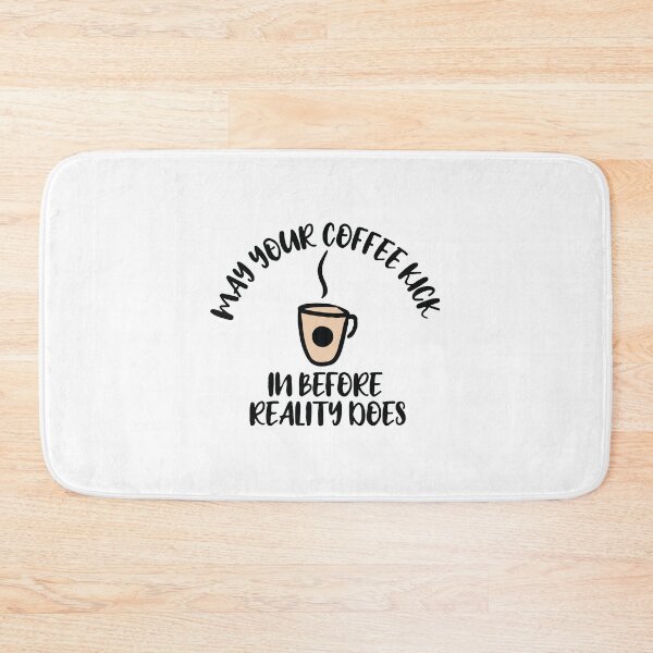 Item preview, May your coffee kick in before reality does designed and sold by Rsagur12.