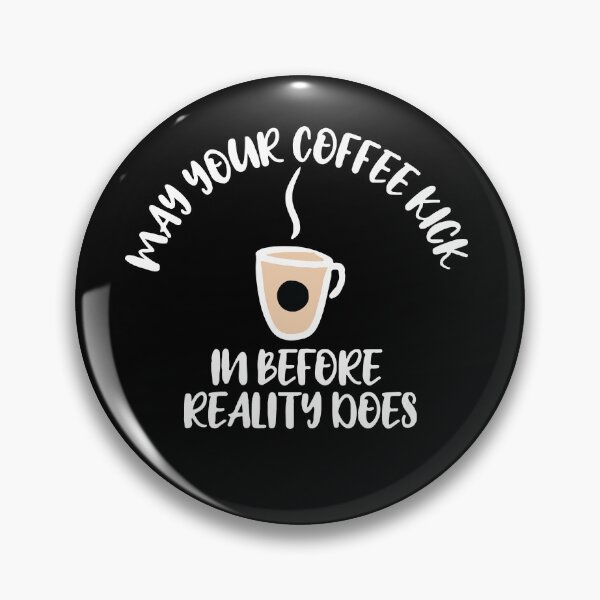 Item preview, May your coffee kick in before reality does designed and sold by Rsagur12.