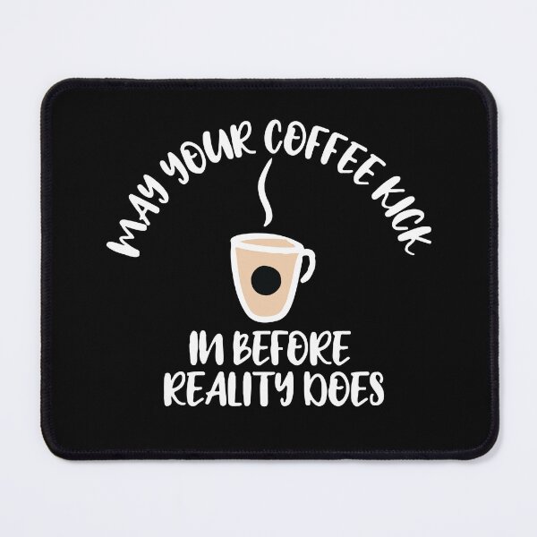 Item preview, May your coffee kick in before reality does designed and sold by Rsagur12.